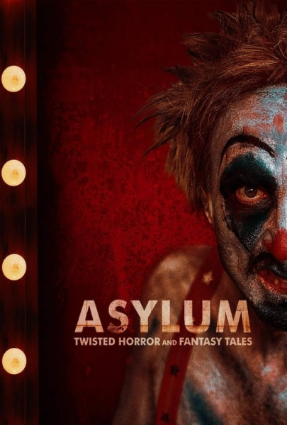 Asylum: Twisted Horror & Fantasy Tales (2020)